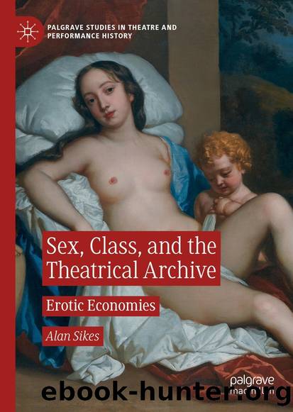 Sex, Class, and the Theatrical Archive by Alan Sikes;