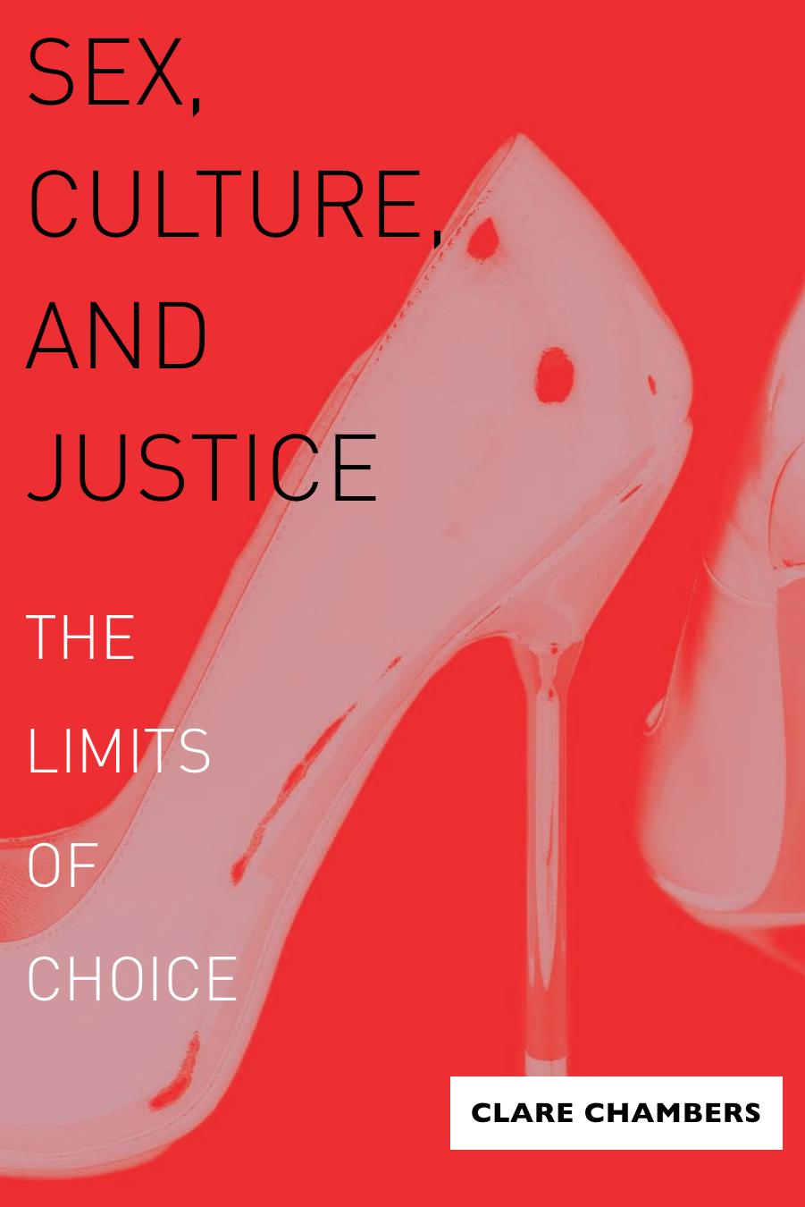 Sex, Culture, and Justice: The Limits of Choice by Clare Chambers