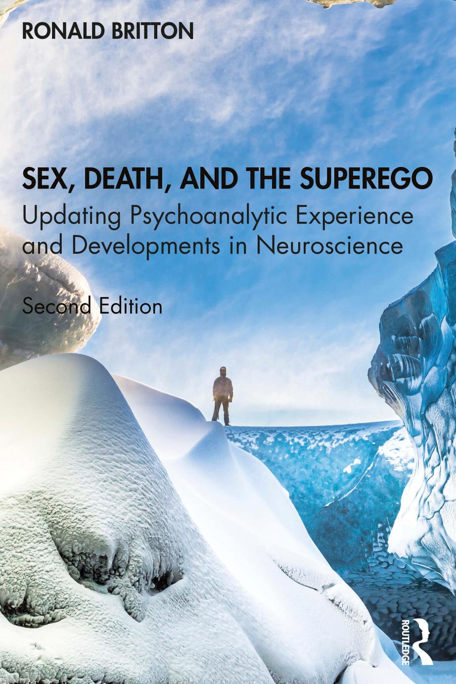 Sex, Death and the Superego; Updating Psychoanalytic Experience and Developments in Neuroscience by Ronald Britton