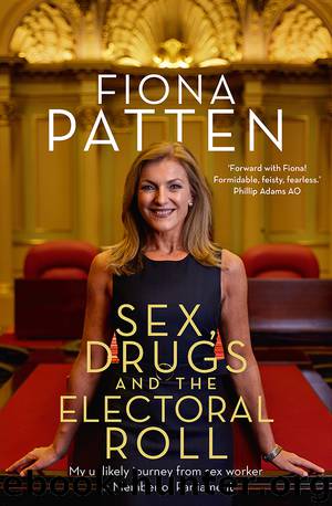 Sex, Drugs and the Electoral Roll by Fiona Patten
