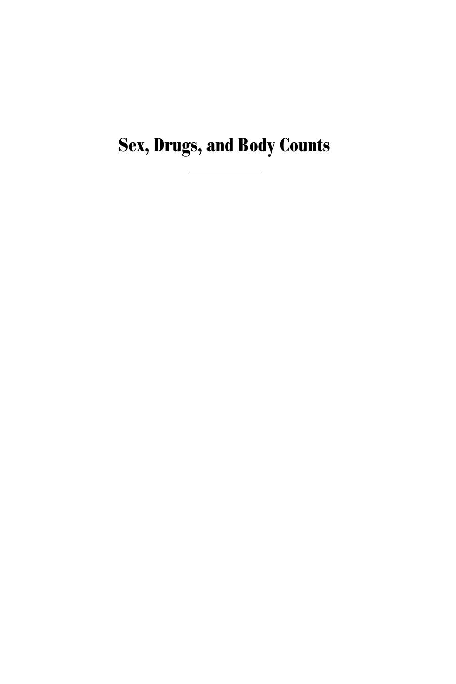 Sex, Drugs, and Body Counts: The Politics of Numbers in Global Crime and Conflict by Peter Andreas ed