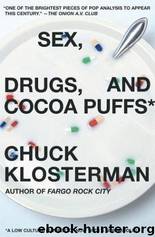 Sex, Drugs, and Cocoa Puffs: A Low Culture Manifesto by Klosterman Chuck