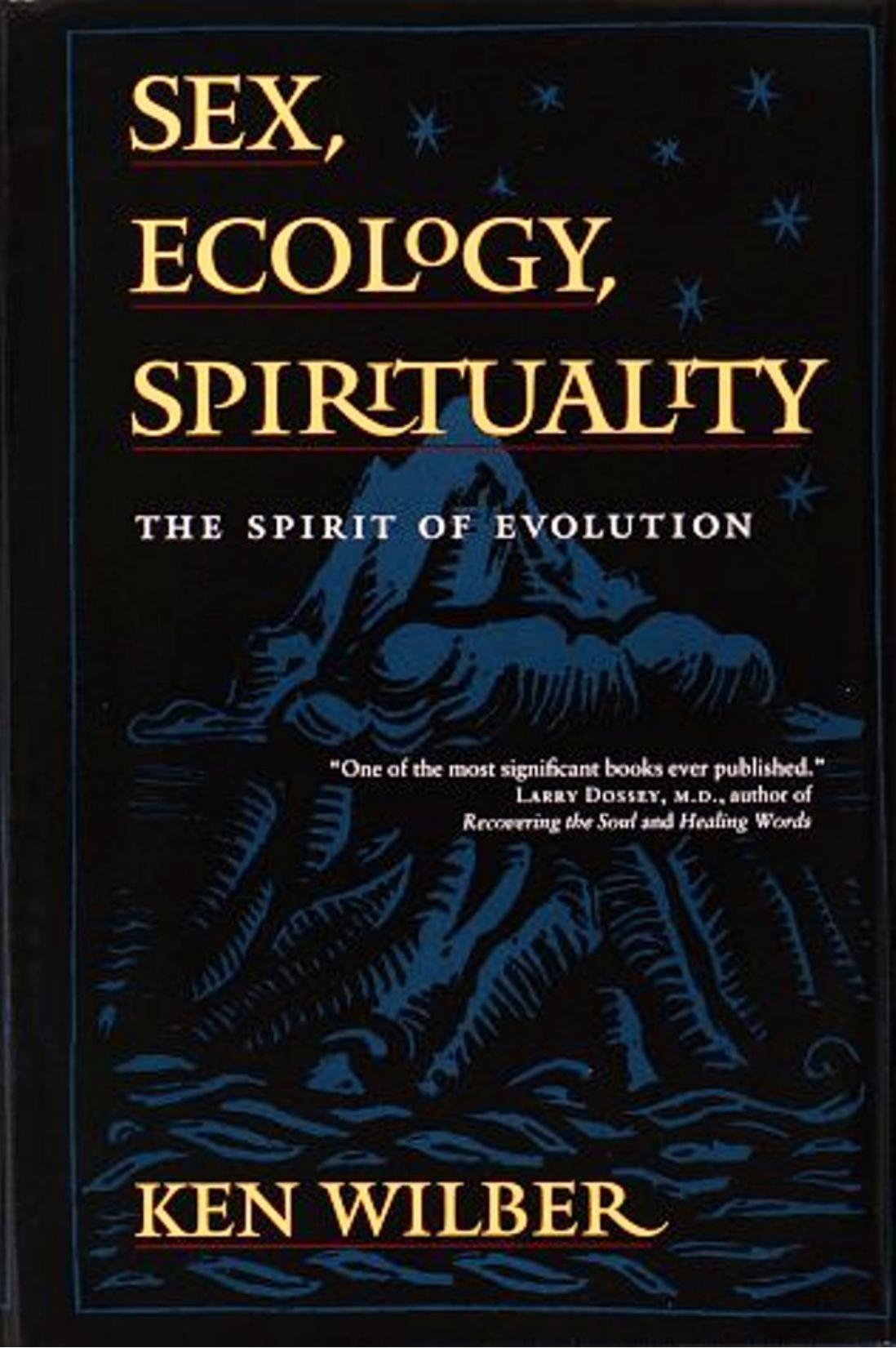 Sex, Ecology, Spirituality: The Spirit of Evolution by Ken Wilber