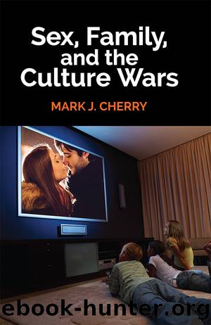 Sex, Family, and the Culture Wars by Mark J. Cherry
