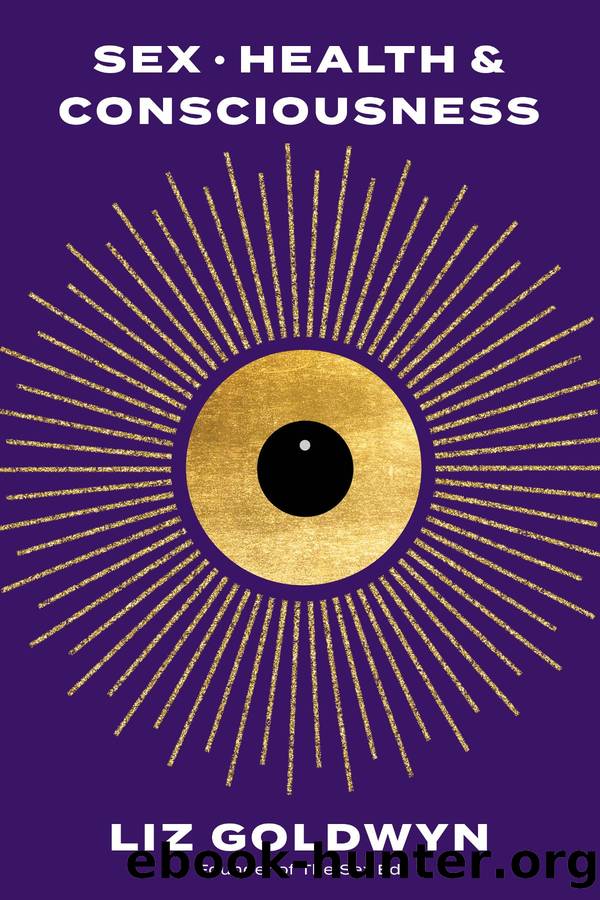 Sex, Health, and Consciousness by Liz Goldwyn