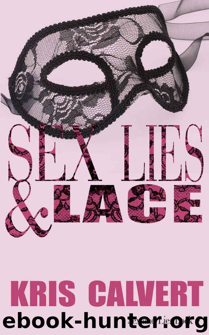 Sex, Lies & Lace (Sex and Lies Book 4) by Calvert Kris