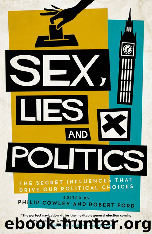Sex, Lies and Politics by Philip Cowley;Robert Ford;