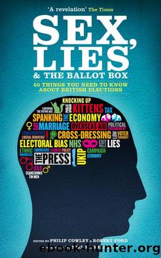 Sex, Lies and the Ballot Box by Cowley Philip;Ford Robert Anthony;Finkelstein Daniel;