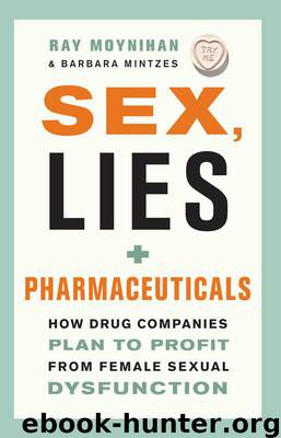 Sex, Lies, and Pharmaceuticals by Ray Moynihan