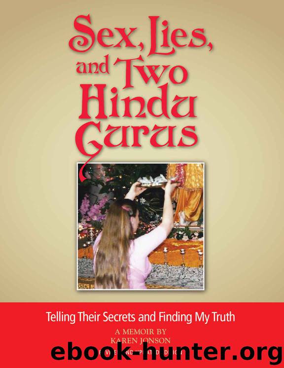 Sex, Lies, and Two Hindu Gurus — Telling Their Secrets and Finding My Truth by Karen Jonson