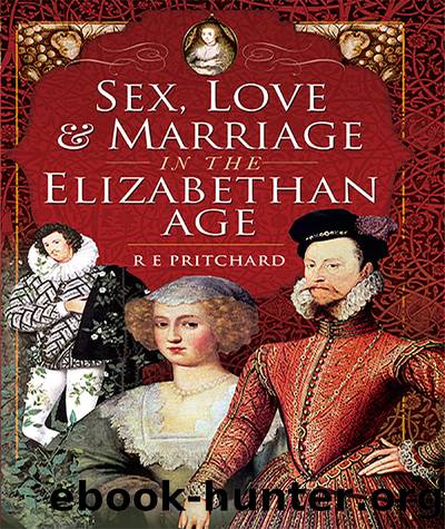 Sex, Love & Marriage in the Elizabethan Age by R. E. Pritchard