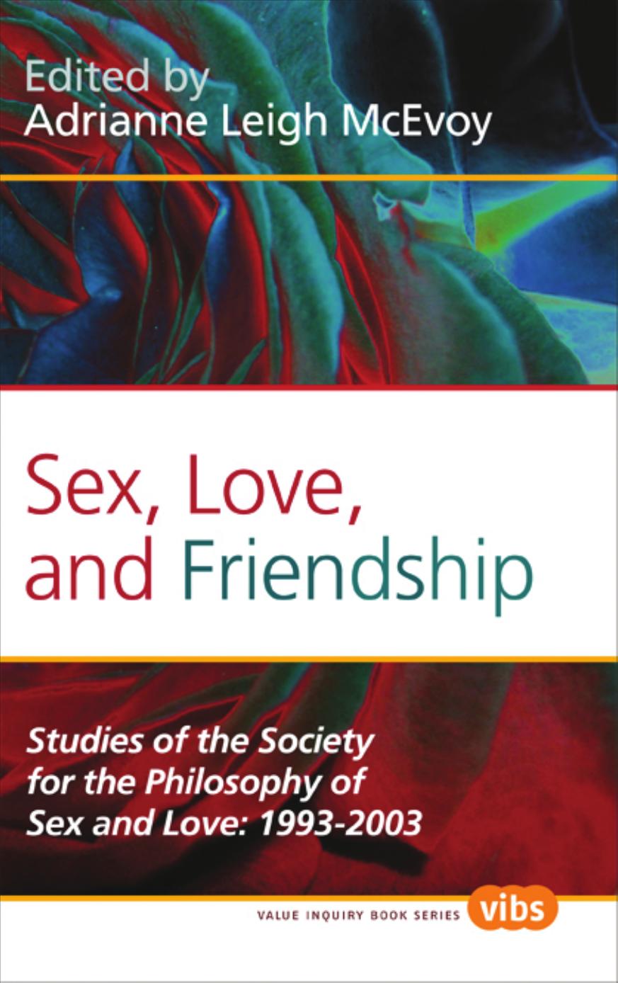 Sex, Love, and Friendship: Studies of the Society for the Philosophy of Sex and Love: 1993-2003. (Histories and Addresses of Ph by Adrianne Leigh McEvoy