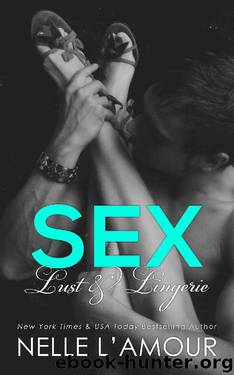 Sex, Lust & Lingerie (Secrets and Lies Book 2) by Nelle L'Amour