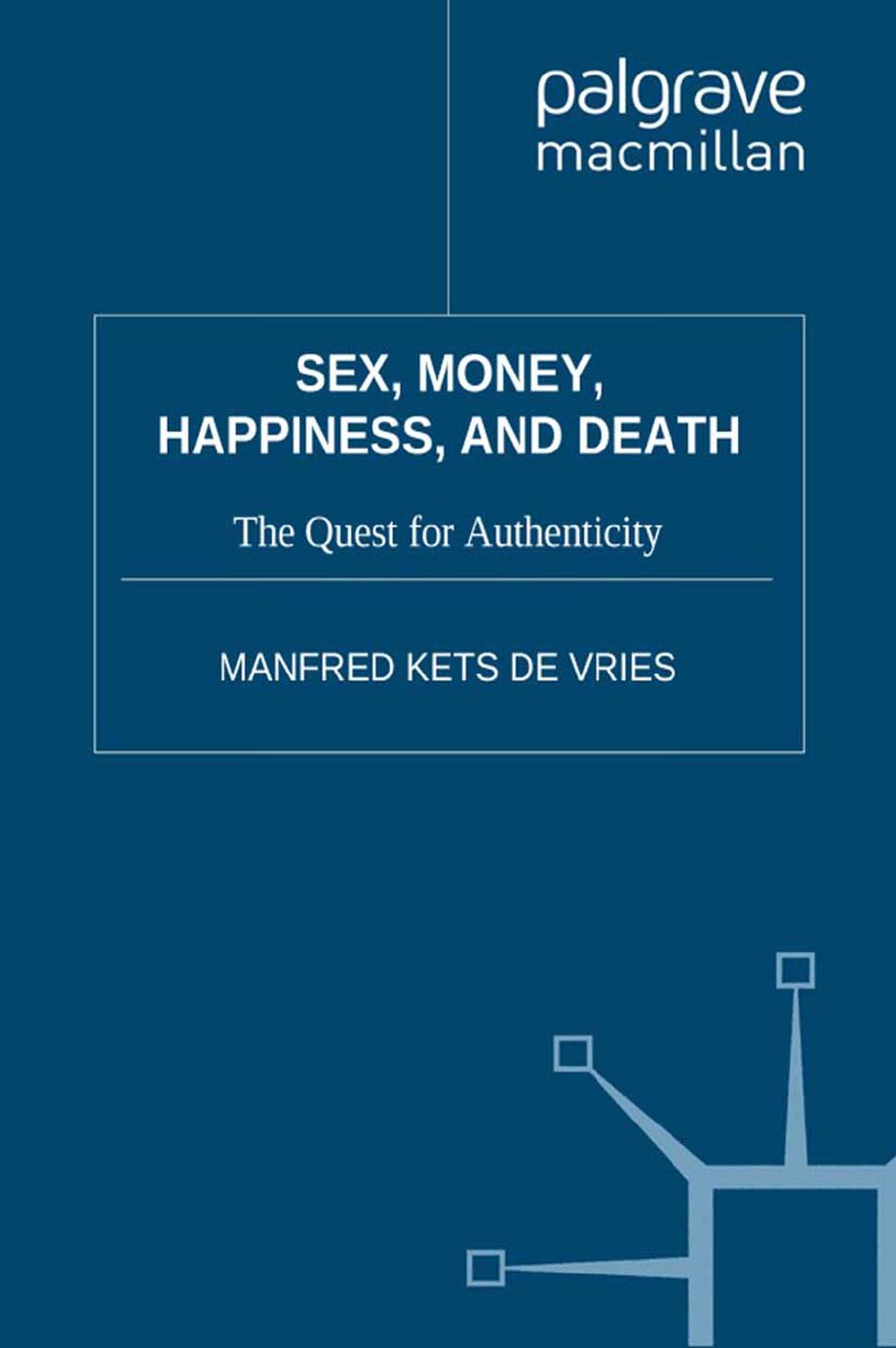 Sex, Money, Happiness, and Death: The Quest for Authenticity by Manfred Kets De Vries (auth.)