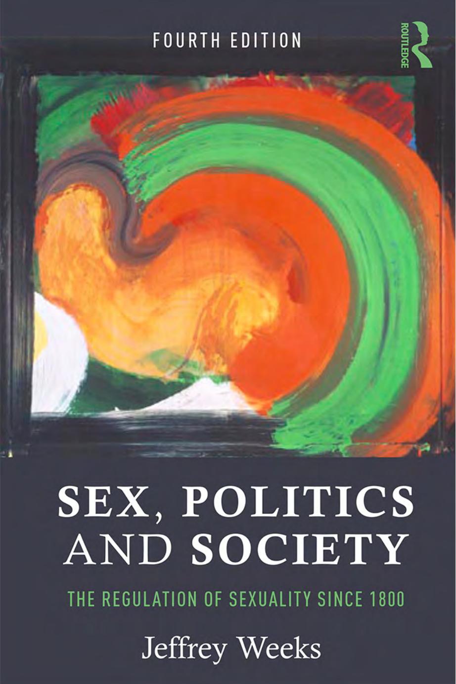 Sex, Politics and Society : The Regulation of Sexuality Since 1800, Fourth Edition by Jeffrey Weeks
