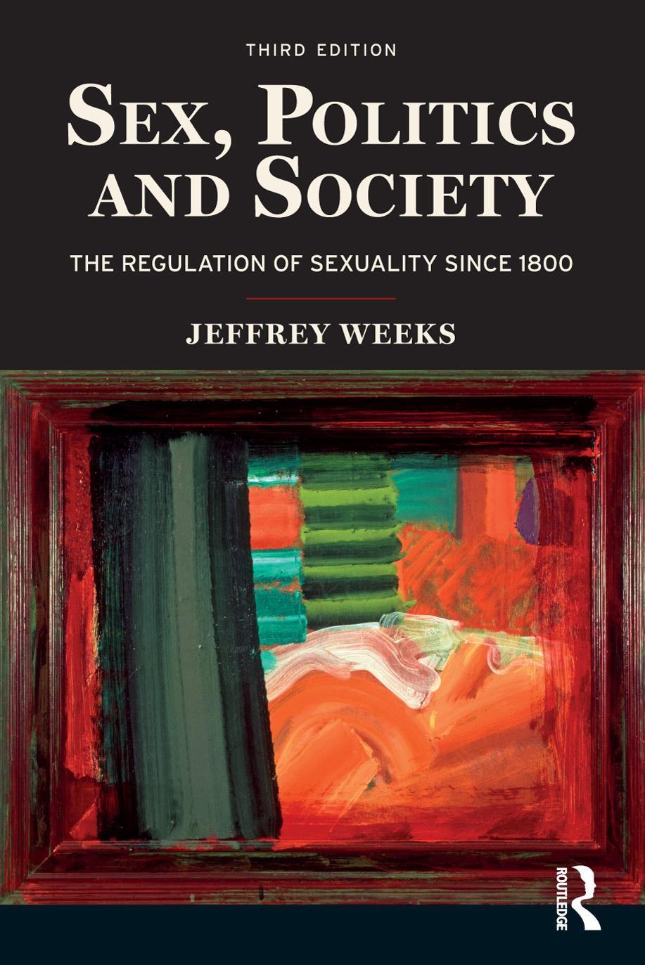 Sex, Politics and Society: The Regulation of Sexuality Since 1800 by Jeffrey Weeks