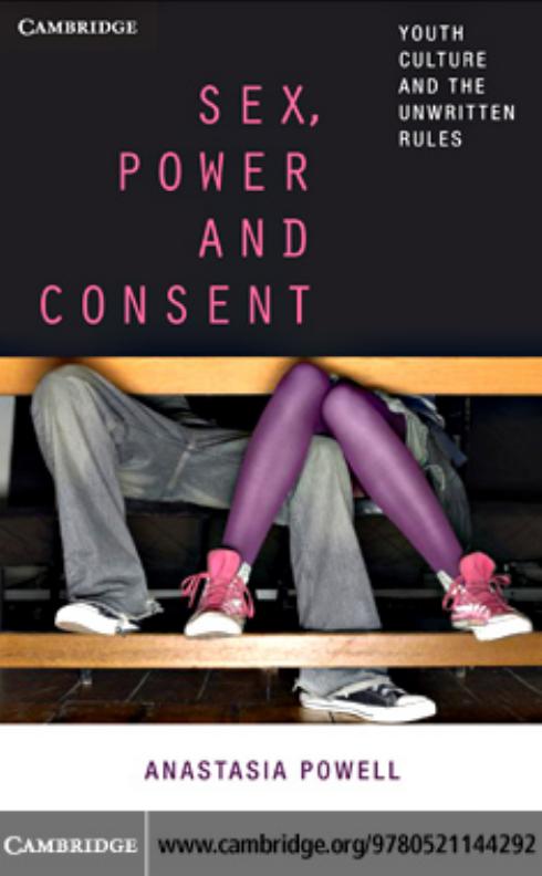 Sex, Power and Consent: Youth Culture and the Unwritten Rules by Anastasia Powell