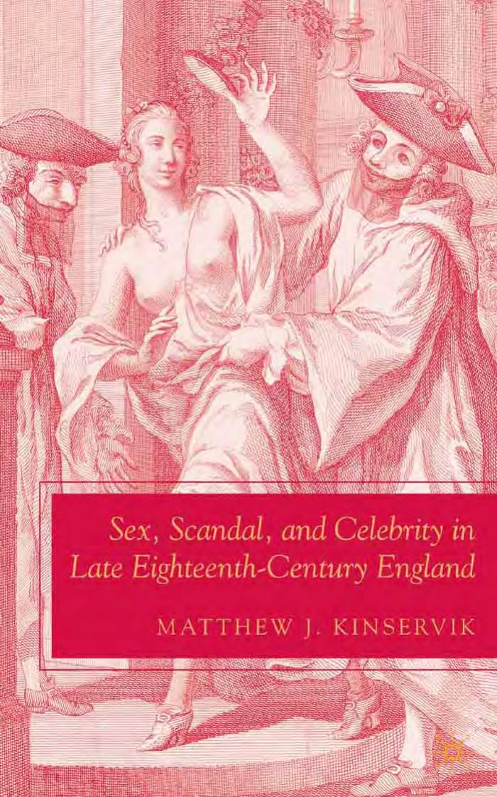 Sex, Scandal, and Celebrity in Late Eighteenth-Century England by Matthew J. Kinservik