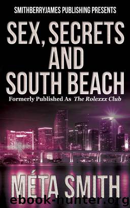 Sex, Secrets and South Beach (Formerly published as The Rolexxx Club) by Méta Smith
