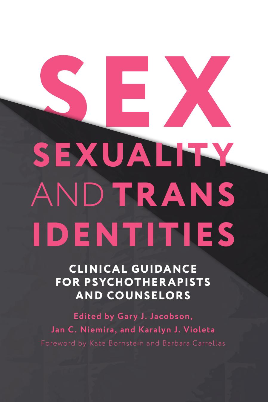 Sex, Sexuality, and Trans Identities : Clinical Guidance for Psychotherapists and Counselors by Jan C. Niemira Gary J. Jacobson
