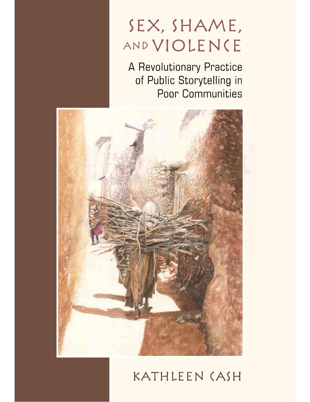 Sex, Shame, and Violence: A Revolutionary Practice of Public Storytelling in Poor Communities by Kathleen Cash