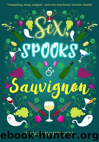Sex, Spooks and Sauvignon (Adventures of an Accidental Medium Book 1) by Tracy Whitwell