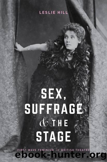 Sex, Suffrage and the Stage by Leslie Hill