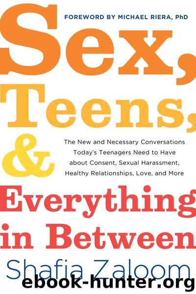 Sex, Teens, and Everything in Between by Shafia Zaloom