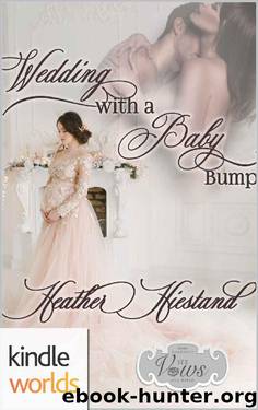 Sex, Vows & Babies: Wedding with a Baby Bump (Kindle Worlds Novella)