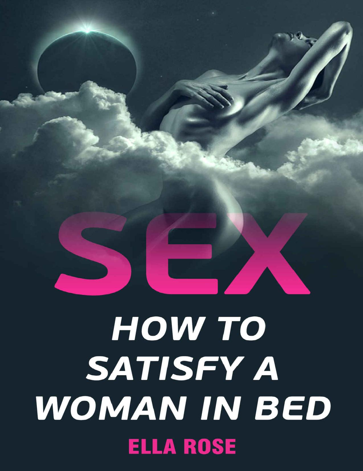 Sex: How To Satisfy A Woman In Bed by Ella Rose