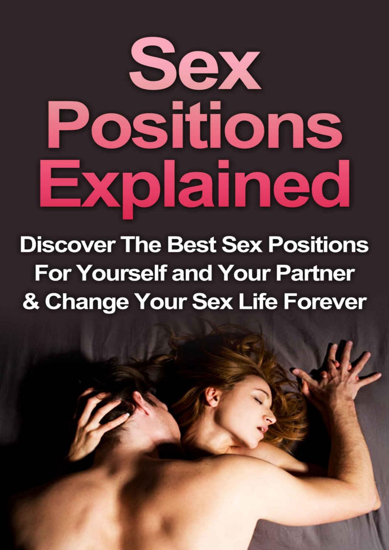 Sex: Sex Positions Explained: Discover the Best Sex Positions For Yourself And Your Partner & Change Your Sex Life Forever (Sex Positions, Sex For Pregnancy, Sex Positions For Beginners Book 1) by Christopher Adams