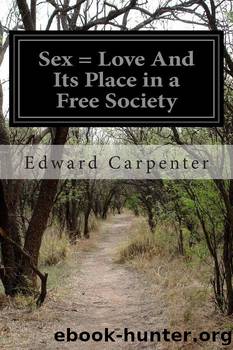 Sex-Love, and Its Place in a Free Society by Edward Carpenter