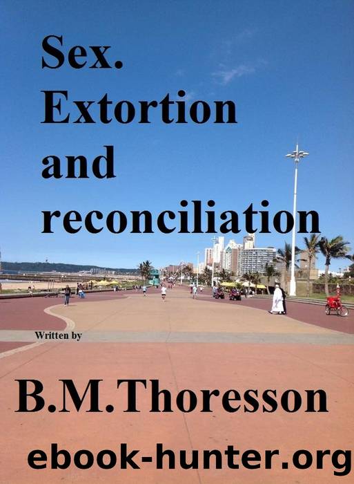 Sex. Extortion and Reconciliation by B.M. Thoresson
