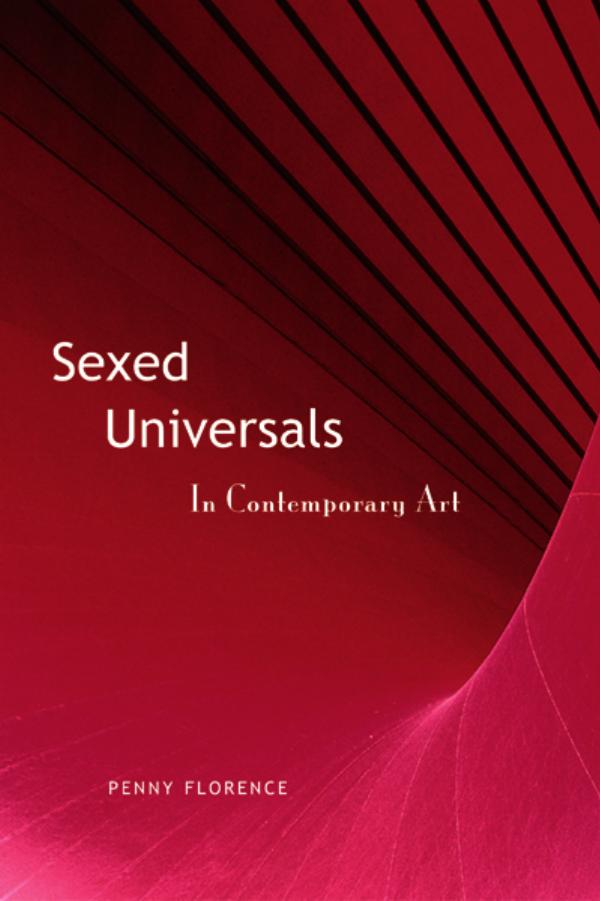 Sexed Universals in Contemporary Art (Aesthetics Today) by Penny Florence