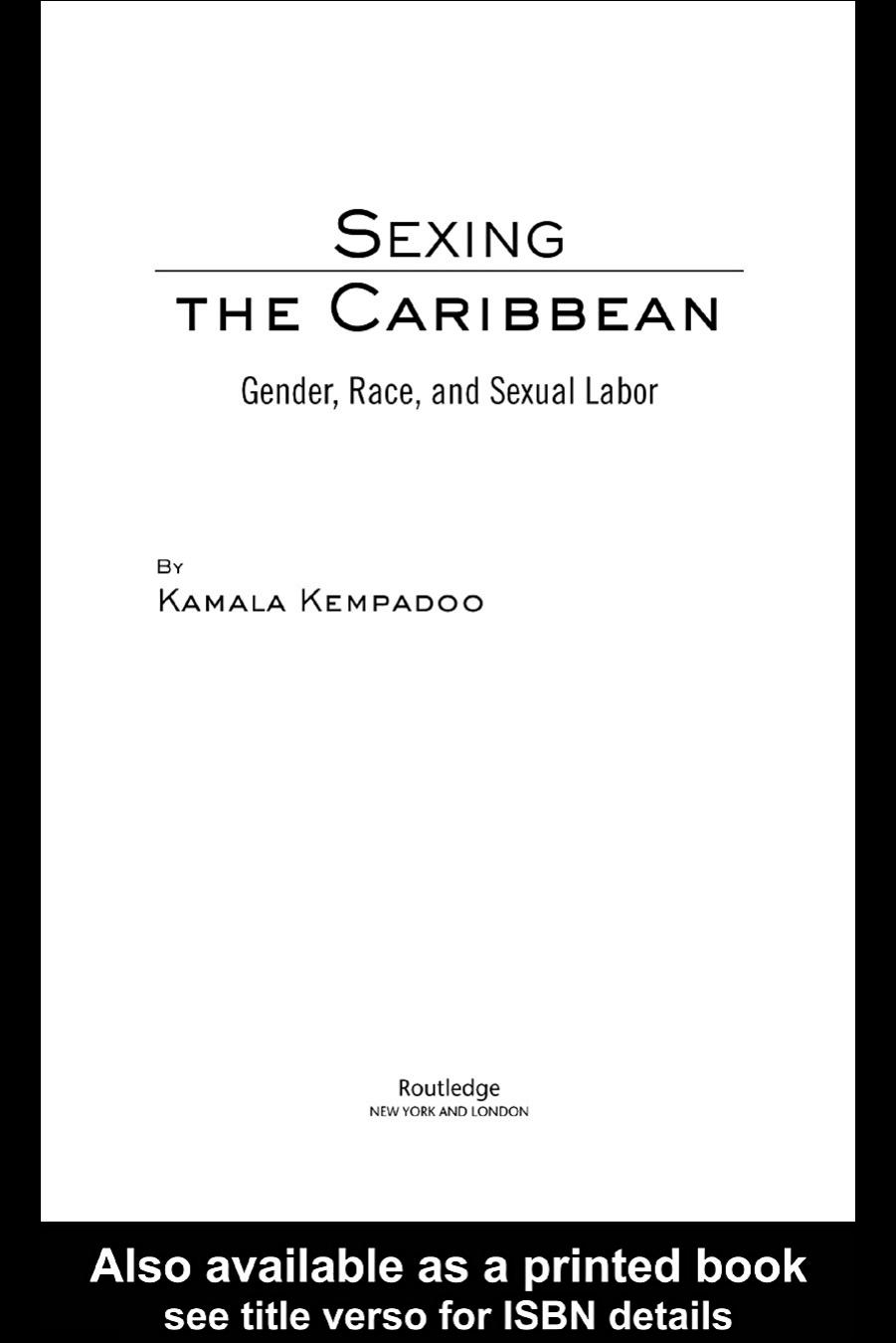Sexing the Caribbean: Gender, Race, and Sexual Labor by Kamala Kempadoo