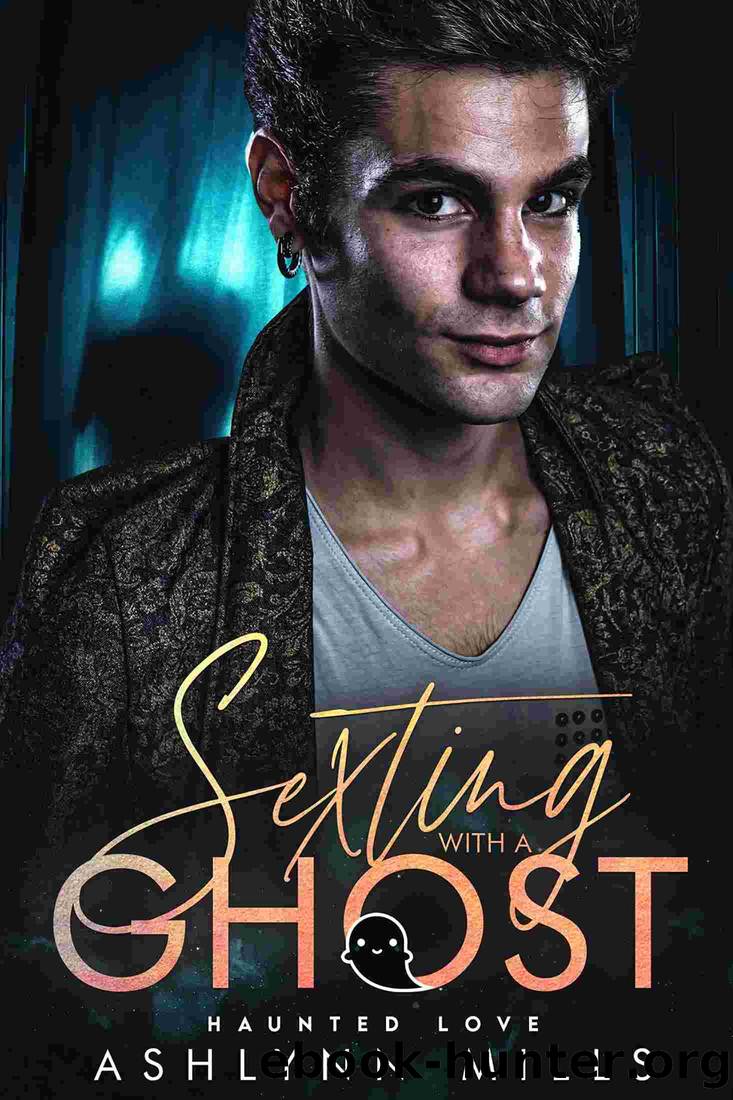 Sexting With a Ghost by Ashlynn Mills