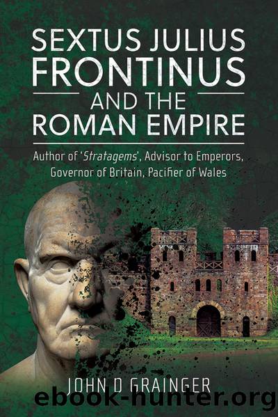 Sextus Julius Frontinus and the Roman Empire by John D Grainger;