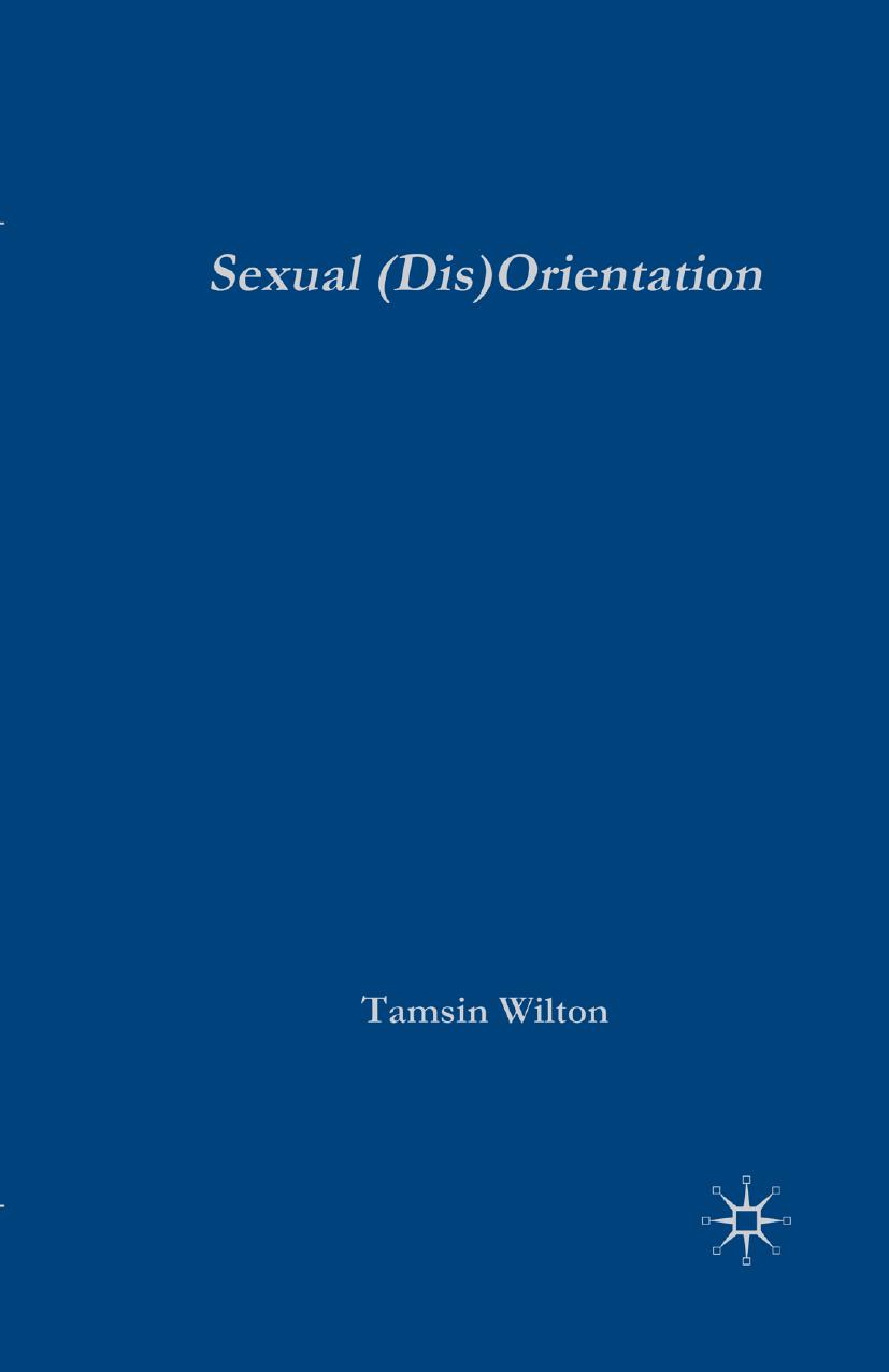 Sexual (Dis)Orientation: Gender, Sex, Desire and Self-fashioning by Tamsin Wilton (auth.)