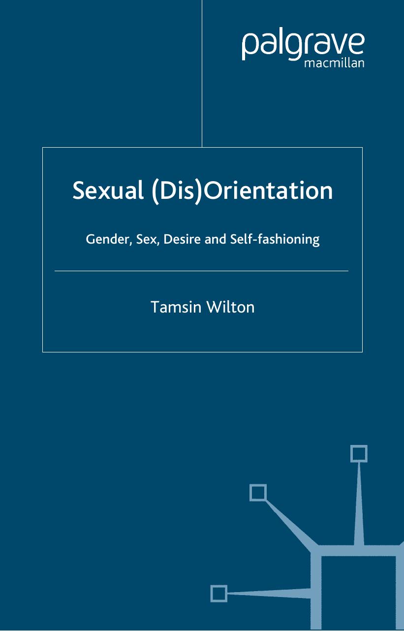 Sexual (Dis)Orientation: Gender, Sex, Desire and Self-fashioning by Tamsin Wilton