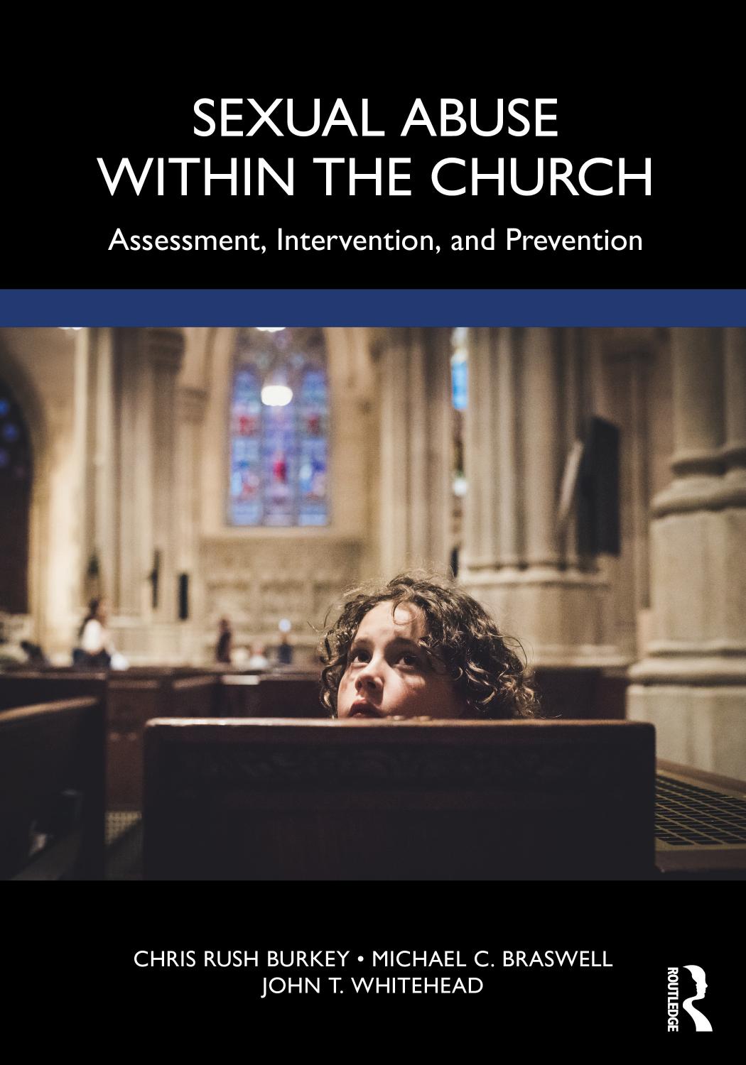 Sexual Abuse Within the Church; Assessment, Intervention, and Prevention by Chris Rush Burkey