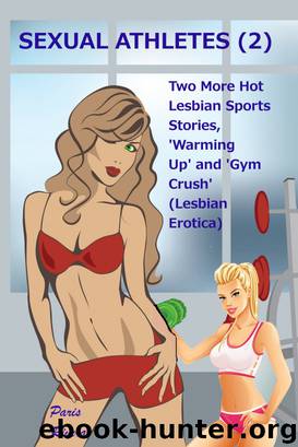 Sexual Athletes 2: Two more hot lesbian sports stories, 'Warming Up' and 'Gym Crush' by Paris Rivera