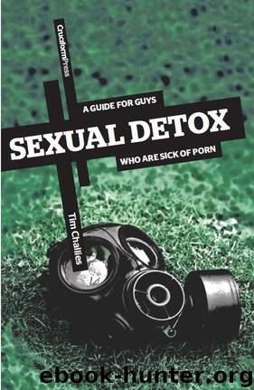 Sexual Detox: A Guide for Guys Who Are Sick of Porn by Tim Challies