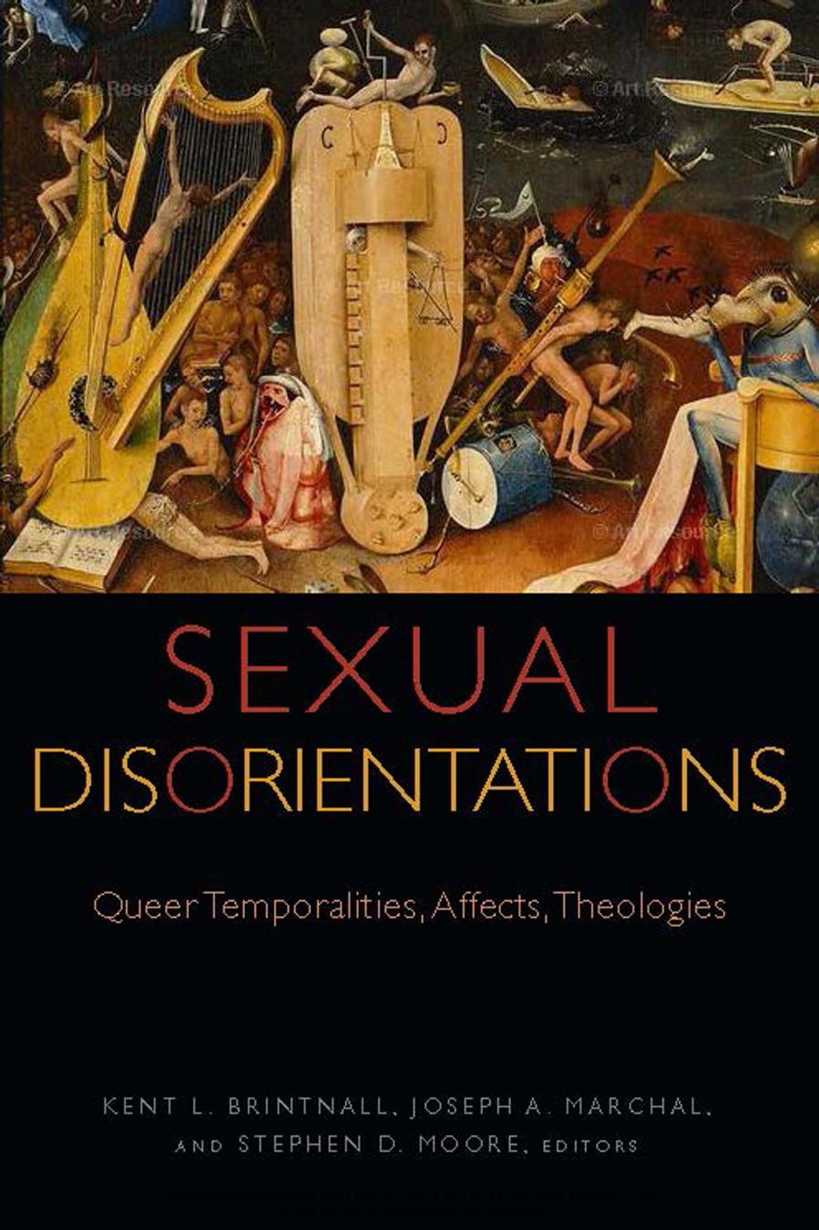 Sexual Disorientations: Queer Temporalities, Affects, Theologies by Kent L. Brintnall Joseph A. Marchal Stephen D. Moore (eds.)
