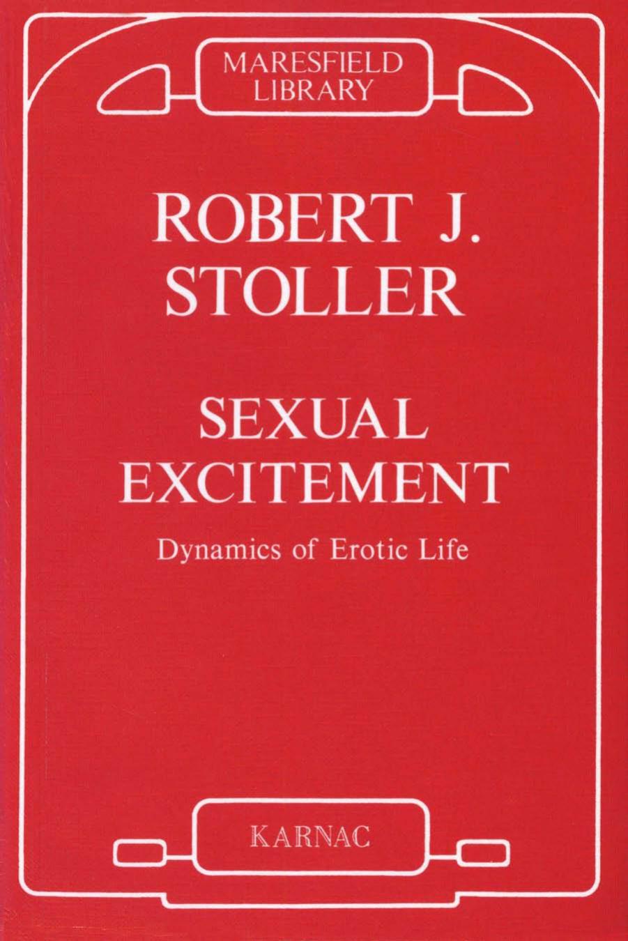 Sexual Excitement : Dynamics of Erotic Life by Stoller Robert J.(Author)