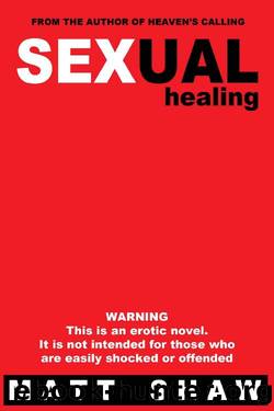 Sexual Healing_An Erotic Novel by Matt Shaw