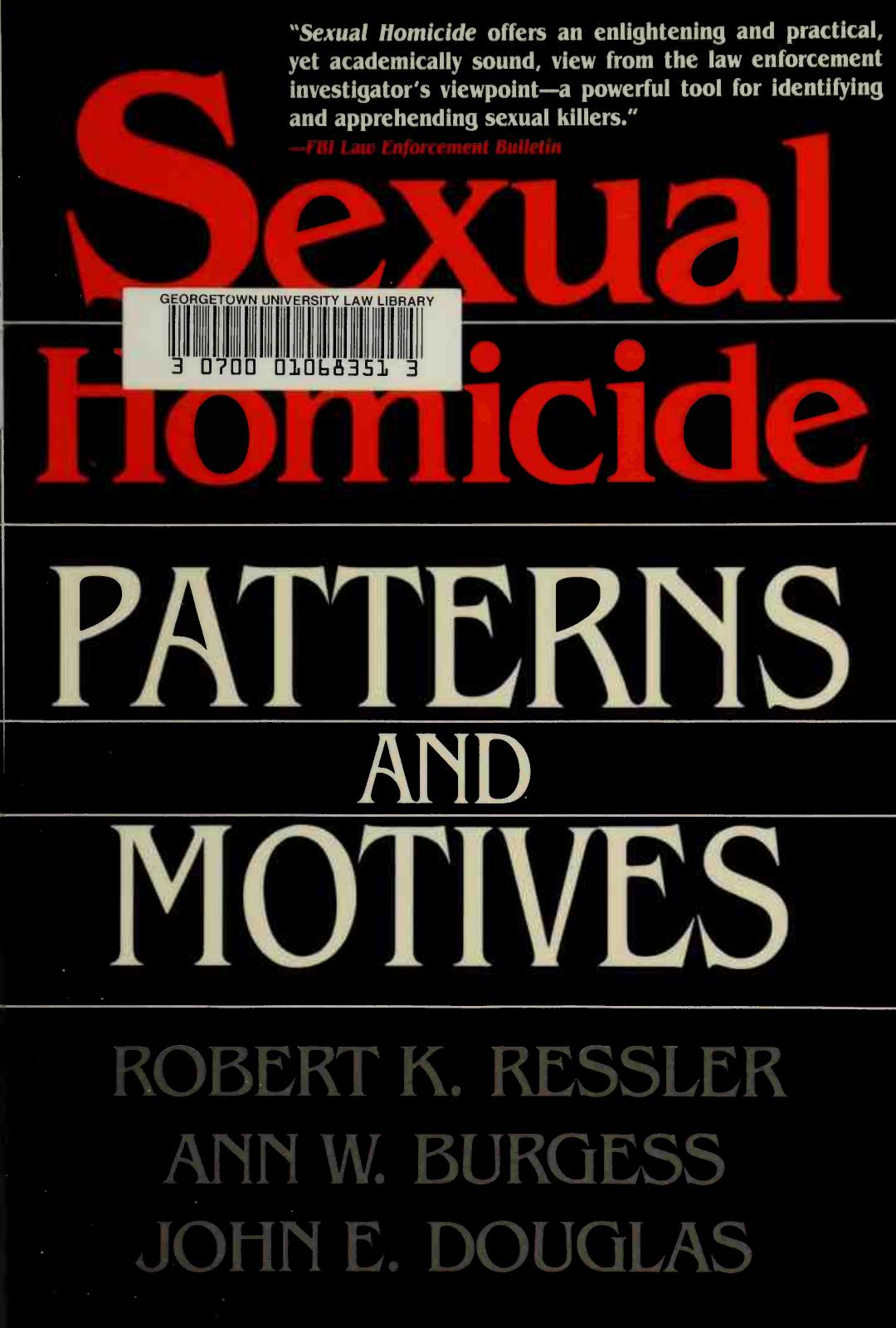Sexual Homicide: Patterns and Motives by John Douglas ‎ Ann Burgess ‎ Robert Ressler