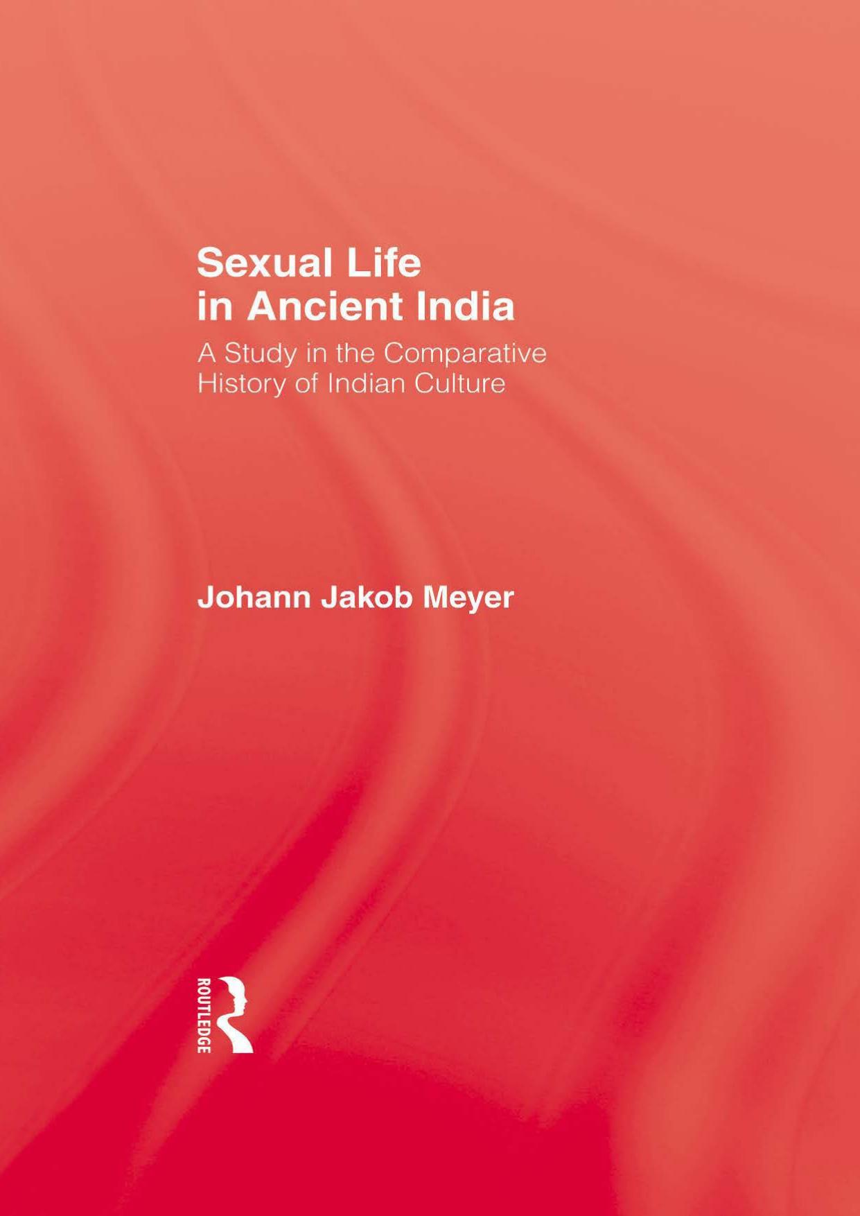 Sexual Life In Ancient India, Volume 1 & 2 by Johann Jakob Meyer