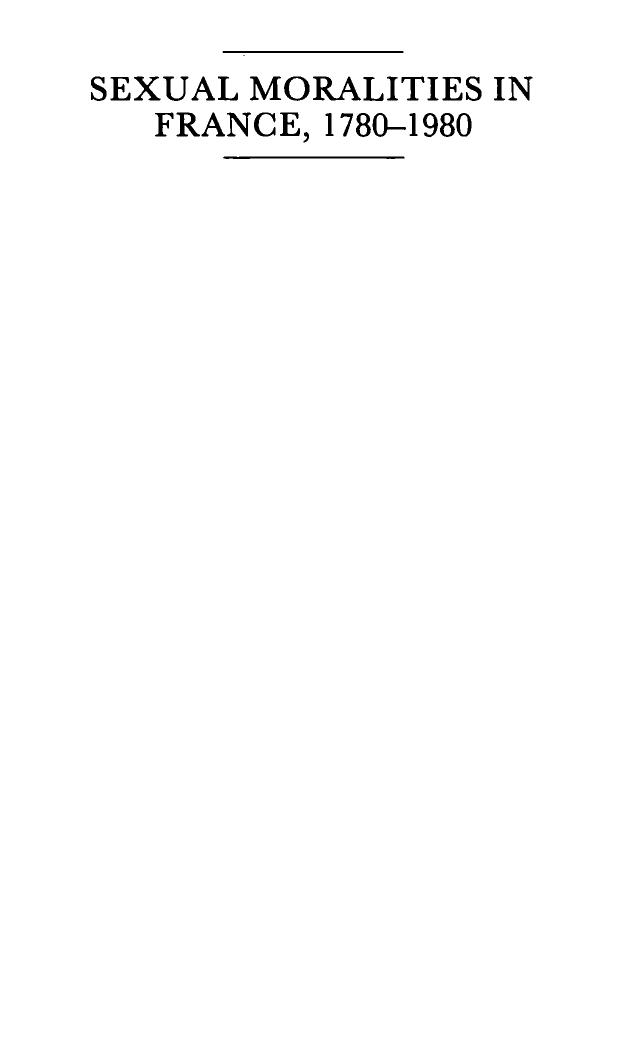 Sexual Moralities In France, 1780 1980: New Ideas On The Family, Divorce, And Homosexuality: An Essay On Moral Change by Antony Copley