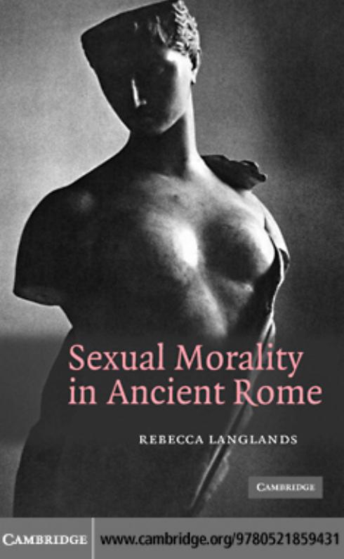 Sexual Morality in Ancient Rome by REBECCA LANGLANDS