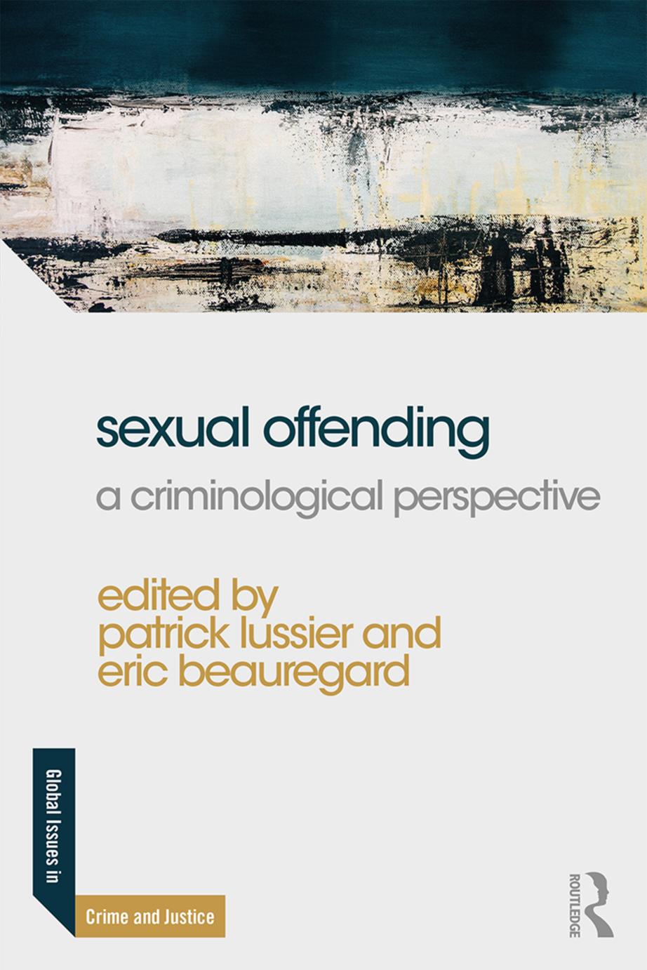 Sexual Offending: A Criminological Perspective by Patrick Lussier / Eric Beauregard